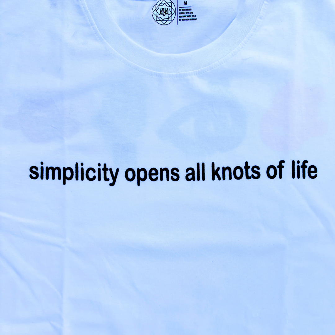 ‘Simplicity Opens All Knots of Life’- White - T-Shirt